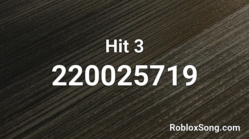 Hit 3 Roblox ID