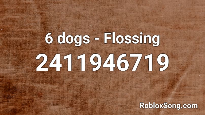 6 dogs - Flossing Roblox ID