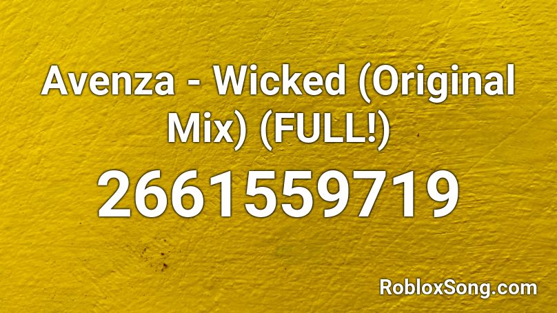 Avenza - Wicked (Original Mix) (FULL!) Roblox ID