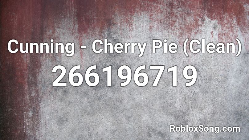 Cunning - Cherry Pie (Clean) Roblox ID