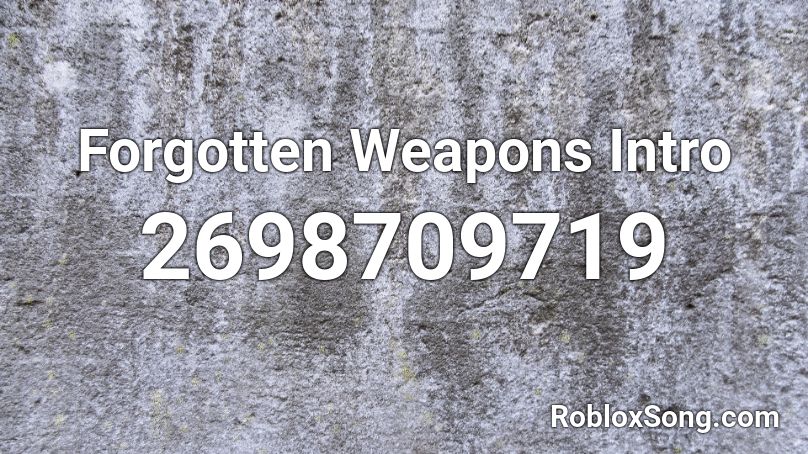 Forgotten Weapons Intro Roblox ID