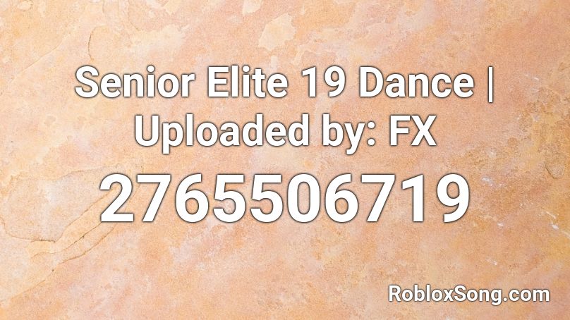 Senior Elite 19 Dance | Uploaded by: FX Roblox ID