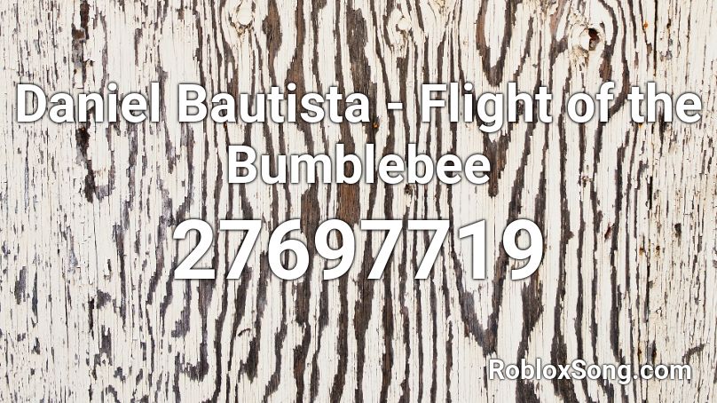 Daniel Bautista - Flight of the Bumblebee Roblox ID