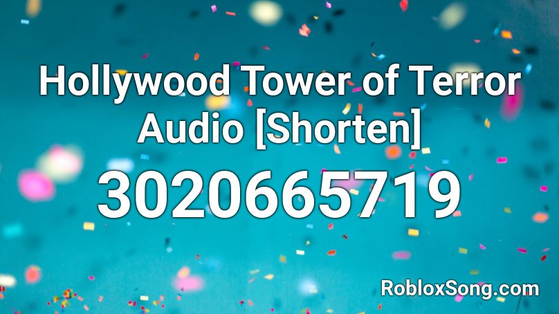 Hollywood Tower of Terror Audio [Shorten] Roblox ID