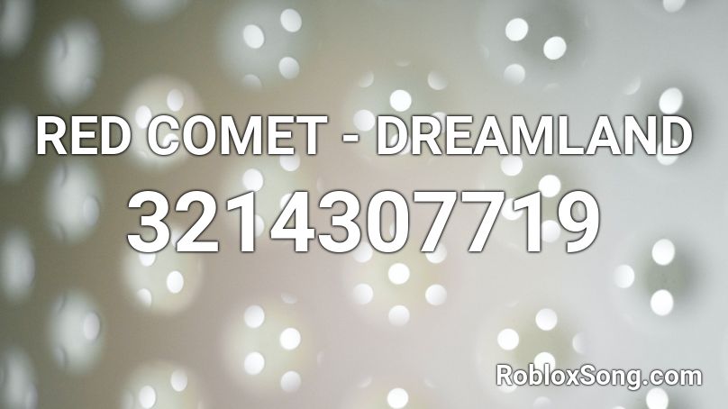 RED COMET - DREAMLAND Roblox ID