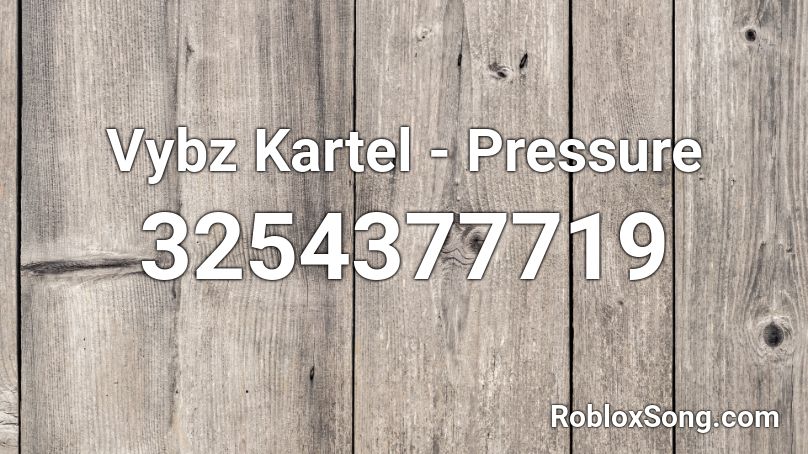 Vybz Kartel - Pressure Roblox ID