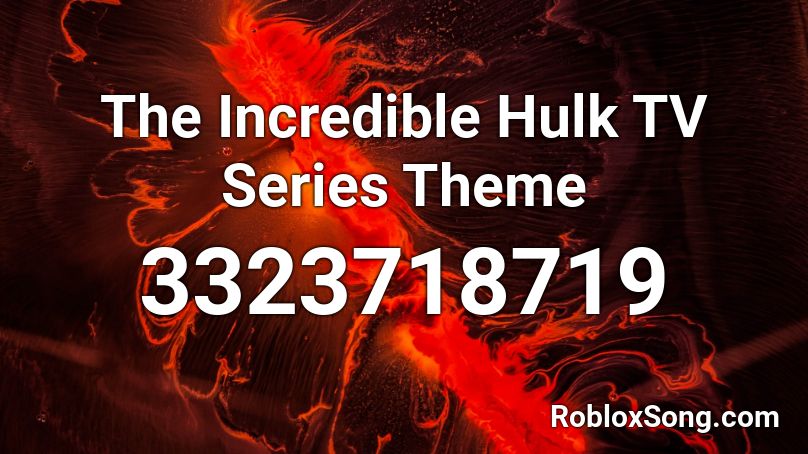 The Incredible Hulk TV Series Theme Roblox ID