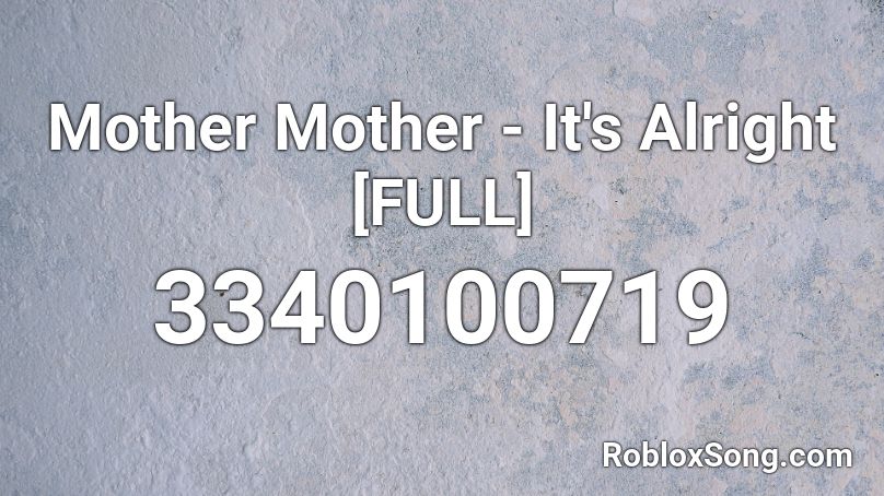 Mother Mother - It's Alright [FULL] Roblox ID