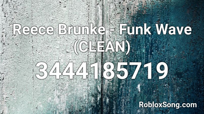 Reece Brunke - Funk Wave (CLEAN) Roblox ID