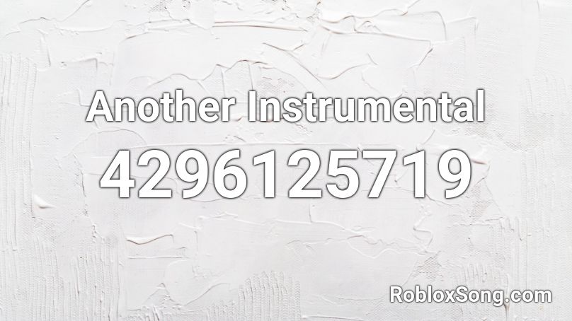 Another Instrumental Roblox ID