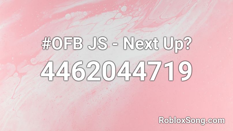 #OFB JS - Next Up? Roblox ID