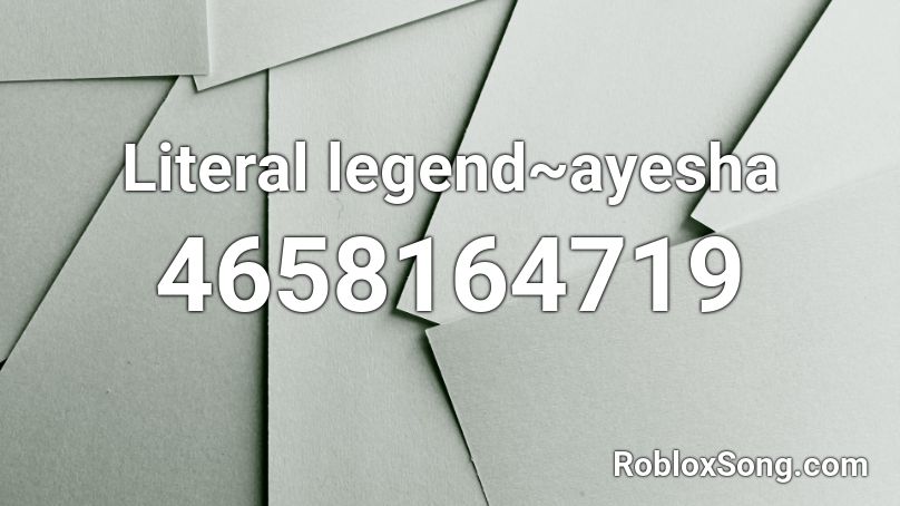 Literal Legend Ayesha Roblox Id Roblox Music Codes - roblox bye passed codes raddio