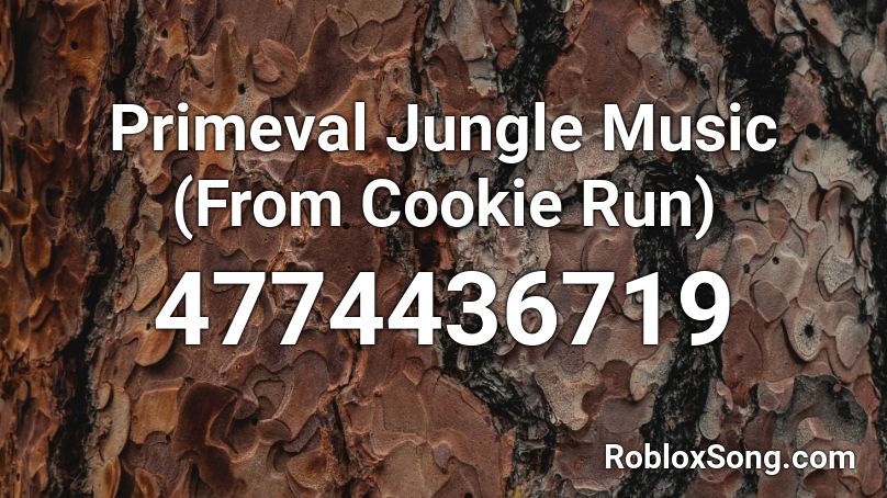 Primeval Jungle Music From Cookie Run Roblox Id Roblox Music Codes - roblox shadow run codes