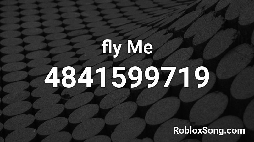 fly Me Roblox ID