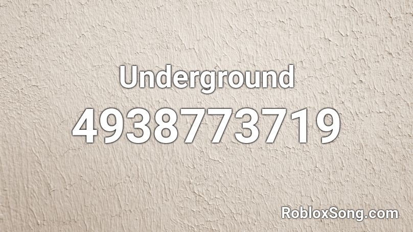 Underground Roblox ID