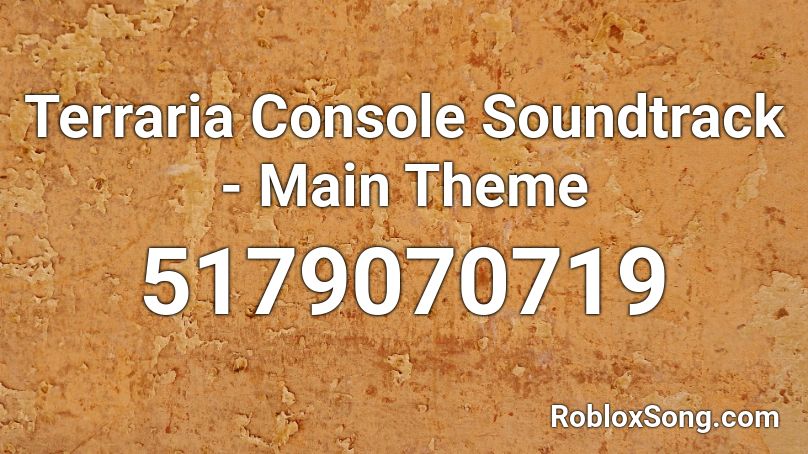 Terraria Console Soundtrack - Main Theme Roblox ID