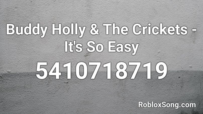 Buddy Holly & The Crickets - It's So Easy Roblox ID