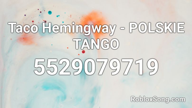 Taco Hemingway - POLSKIE TANGO  Roblox ID