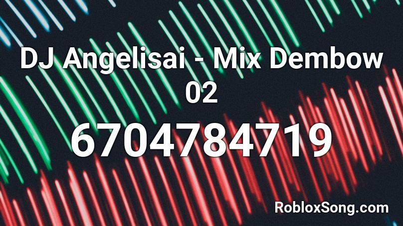 Dj Angelisai Mix Dembow 02 Roblox Id Roblox Music Codes - 02 roblox id