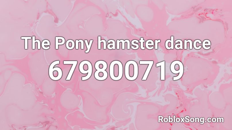 The Pony hamster dance Roblox ID