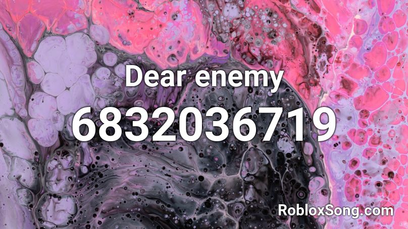 Dear enemy Roblox ID