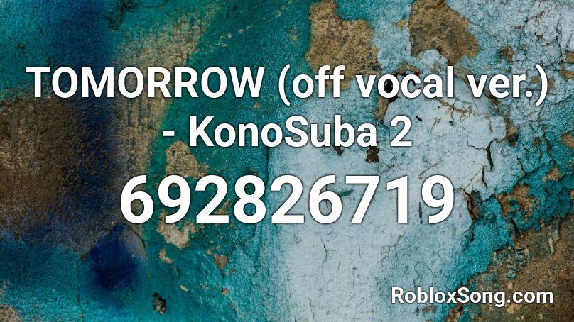 TOMORROW (off vocal ver.) - KonoSuba 2 Roblox ID