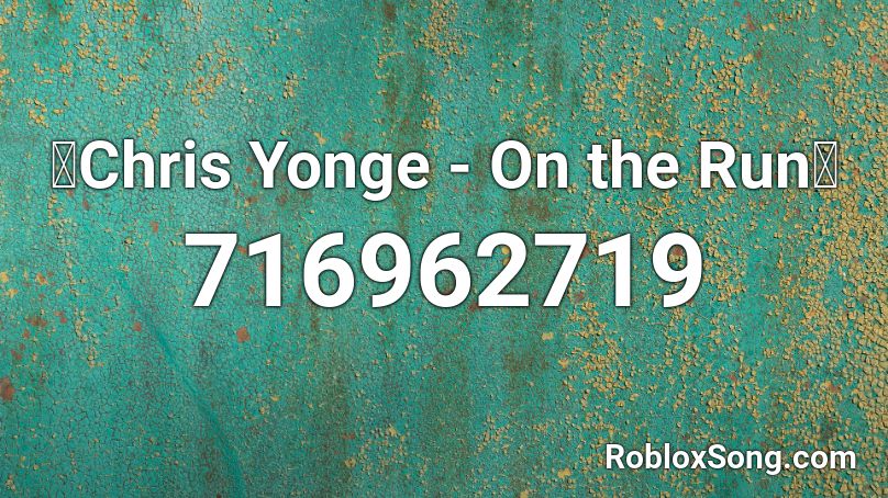 🔥Chris Yonge - On the Run🔥 Roblox ID