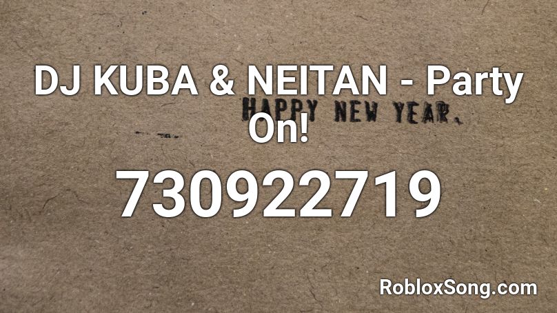 DJ KUBA & NEITAN - Party On! Roblox ID