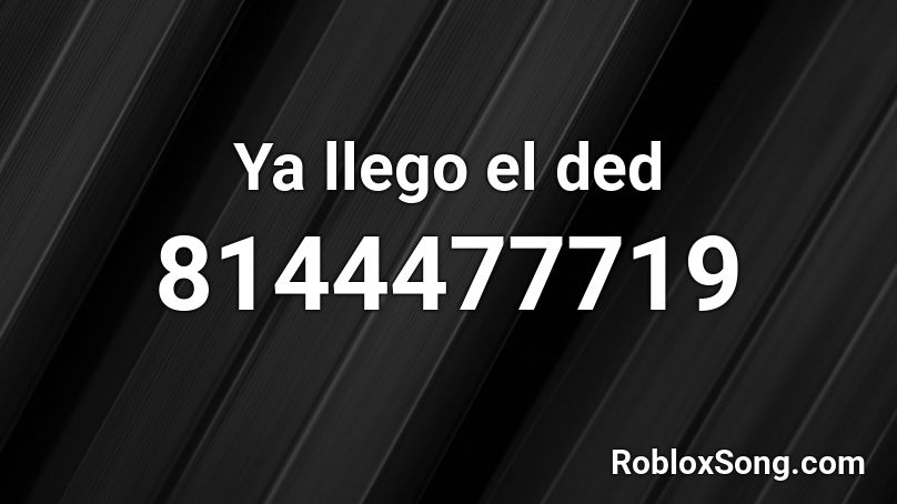 Ya llego el ded Roblox ID