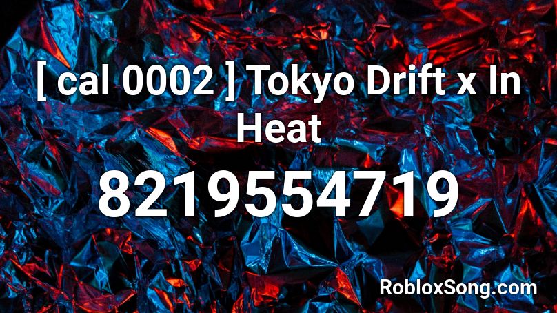 Tokyo Drift x In Heat Roblox ID
