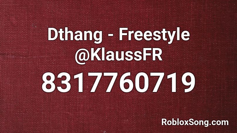 Dthang - Freestyle @KlaussFR Roblox ID
