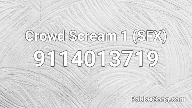 Crowd Scream 1 (SFX) Roblox ID