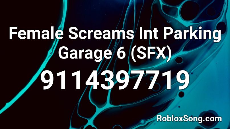 Female Screams Int Parking Garage 6 (SFX) Roblox ID