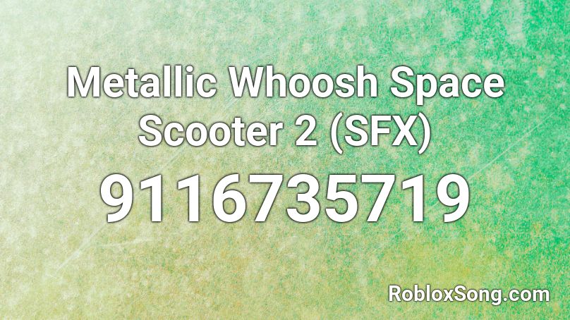 Metallic Whoosh Space Scooter 2 (SFX) Roblox ID