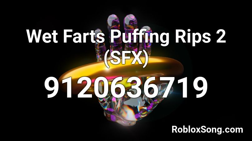 Wet Farts Puffing Rips 2 (SFX) Roblox ID