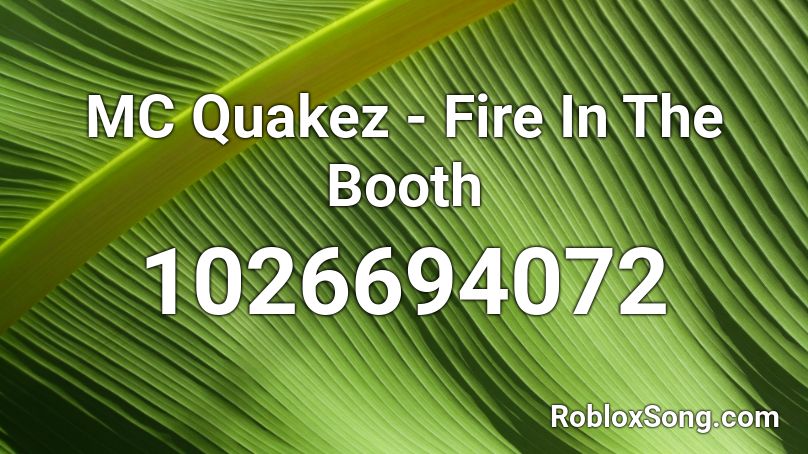 MC Quakez - Fire In The Booth Roblox ID