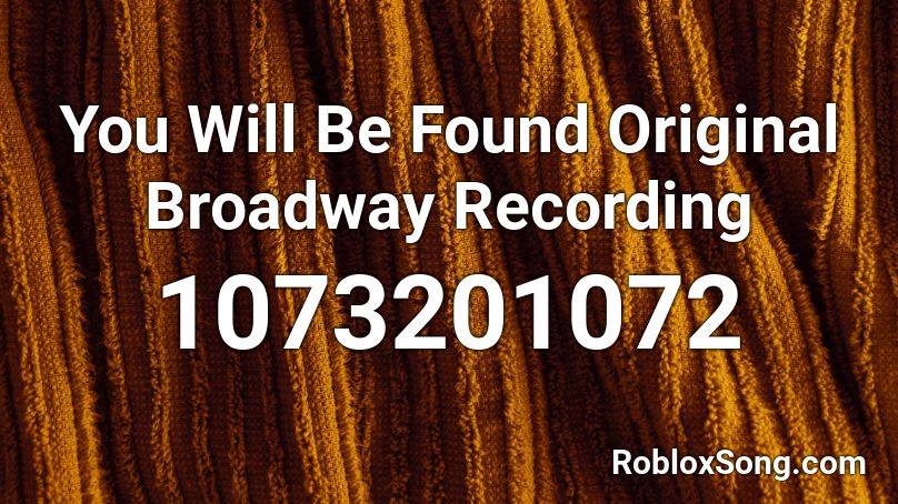 You Will Be Found Original Broadway Recording Roblox ID