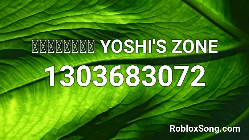 【レッドゾーン】 YOSHI'S ZONE Roblox ID