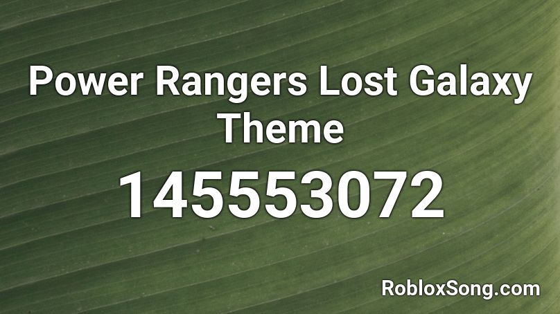 Power Rangers Lost Galaxy Theme Roblox ID