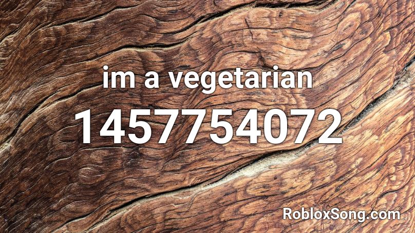 im a vegetarian Roblox ID
