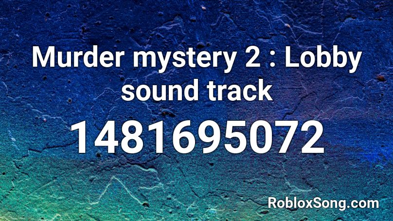 Murder Mystery 2 Lobby Sound Track Roblox Id Roblox Music Codes - murder song roblox