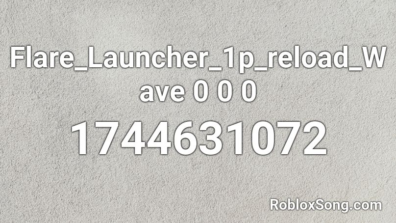 Flare_Launcher_1p_reload_Wave 0 0 0 Roblox ID