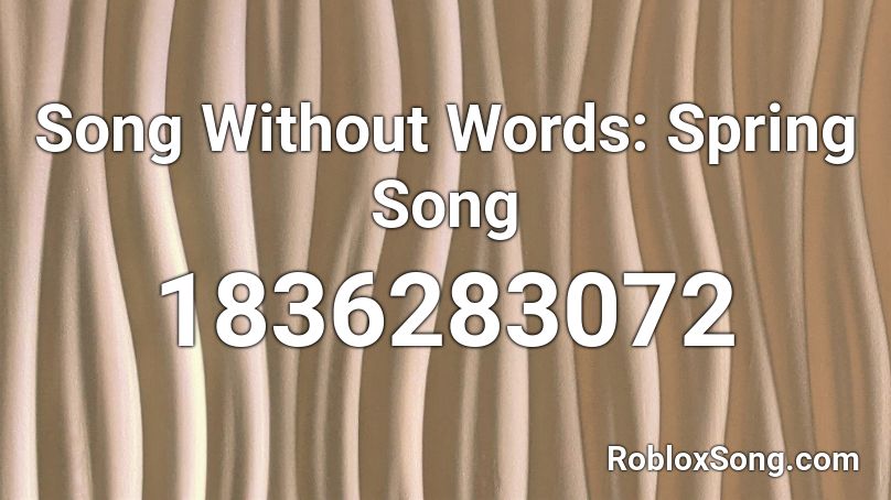 Song Without Words: Spring Song Roblox ID