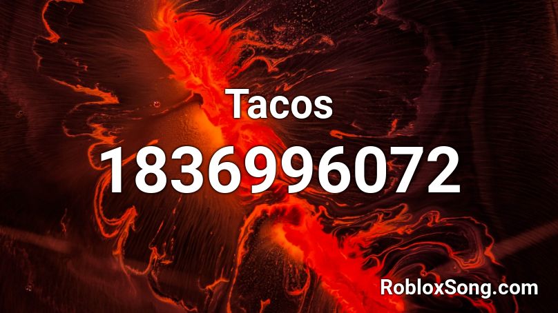 Tacos Roblox Id Roblox Music Codes - taco roblox song