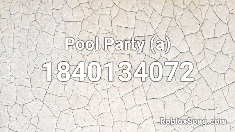 Pool Party (a) Roblox ID