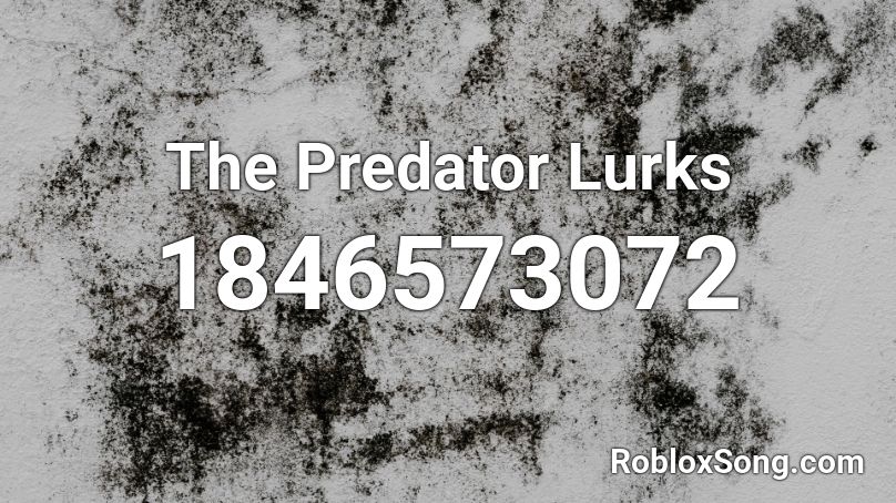 The Predator Lurks Roblox ID