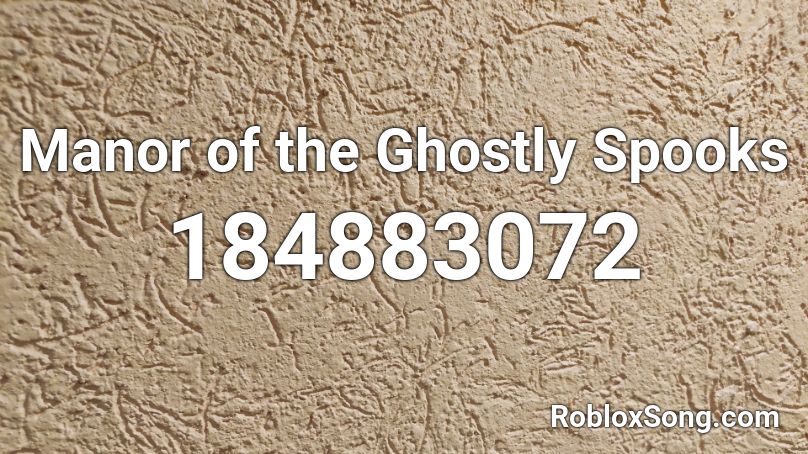 Manor Of The Ghostly Spooks Roblox Id Roblox Music Codes - roblox manor