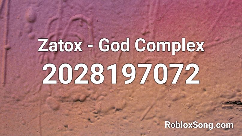 Zatox - God Complex Roblox ID