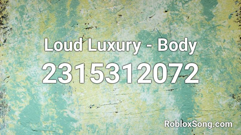 Loud Luxury - Body Roblox ID