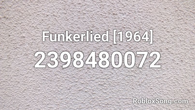 Funkerlied [1964] Roblox ID
